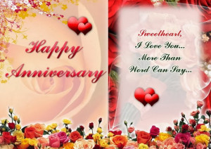 Happy anniversary. Sweet heart, I love you more than word can say