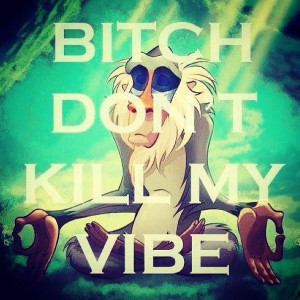 Don't kill my vibe
