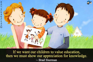 If we want our children to value education, then we must show our ...