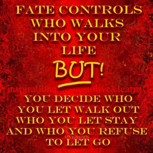 Fate Controls Who Walks Into Your Life - Fat Quotes