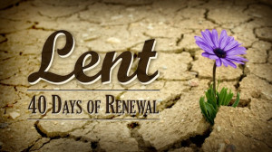 The Season of Lent: Tradition, Reflection and Renewal.