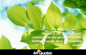 Home > Quote > Buddha – Health is the greatest gift, contentment the ...