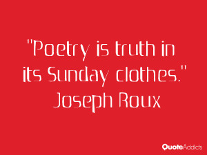 joseph roux quotes poetry is truth in its sunday clothes joseph roux