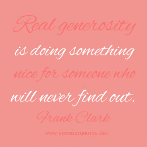 Quotes Generosity http://www.verybestquotes.com/real-generosity ...
