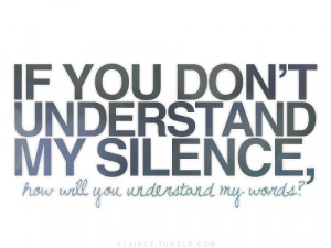 If You Don’t Understand My Silence