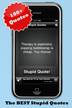 more apps related stupid quotes free funny quotes funny quotes