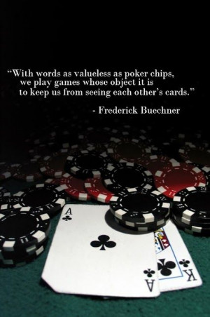 With words as valueless as poker chips, we play games whose object it ...