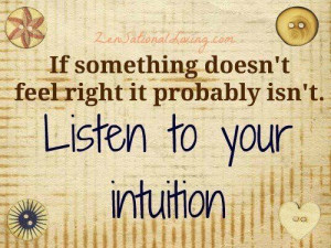 Listen . . . I learned my intuition is God guiding me... :)