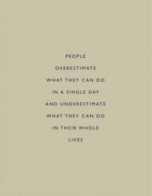 people overestimate what they can do in a single day and underestimate ...