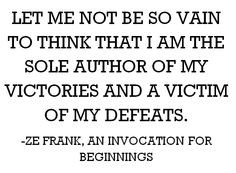 quote from Ze Frank, who is my hero