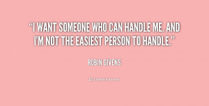 givens quotes i want someone who can handle me and i m not the easiest ...