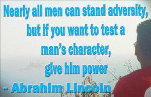 ... Want To Test A Man’s Character Give Him Character - Adversity Quote