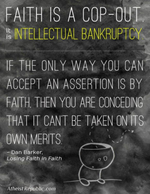 Faith Is A Cop Out Intellectual Bankruptcy - Faith Quote
