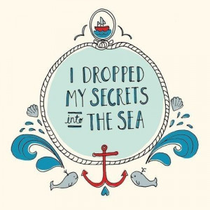 ... secrets into the sea #quote #secret #life #sea #artwork #illustration