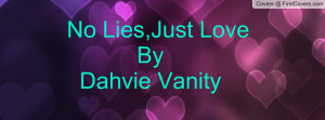 no lies , Pictures , just love by dahvie vanity , Pictures