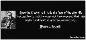 Since the Creator had made the facts of the after-life inaccessible to ...