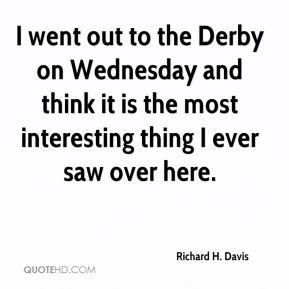 richard-h-davis-richard-h-davis-i-went-out-to-the-derby-on-wednesday ...