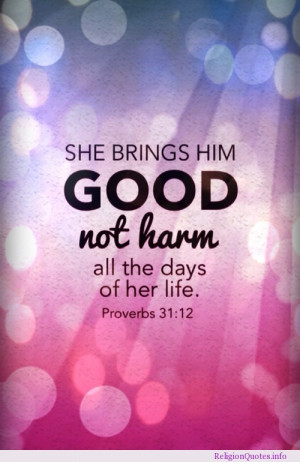 Proverbs 31:12 – She brings him good not harm. All the days of her ...