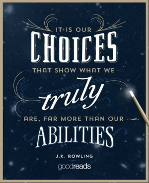 ... show what we truly are, far more than our abilities