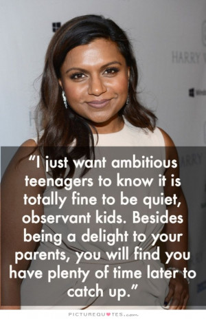 Teenage Quotes Ambitious Quotes Mindy Kaling Quotes Teenager Quotes
