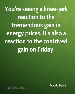 Donald Selkin - You're seeing a knee-jerk reaction to the tremendous ...