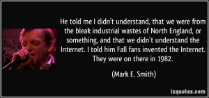 Mark E Smith Quotes