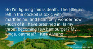 Favorite Kea Alwang Quotes
