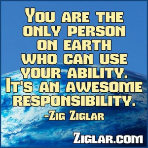 ... only one who can use your ability. It is an awesome responsibility