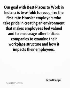 Kevin Brinegar - Our goal with Best Places to Work in Indiana is two ...
