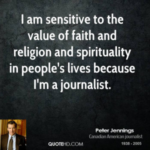 peter-jennings-journalist-quote-i-am-sensitive-to-the-value-of-faith ...