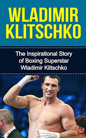 ... Wladimir Klitschko (Wladimir Klitschko Unauthorized Biography, Ukraine