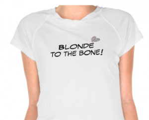Funny Blonde to the Bone Quote Shirt by QuoteLife