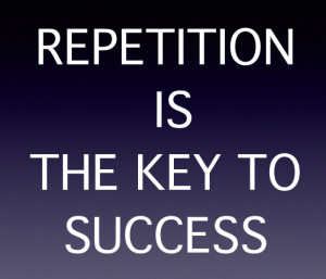 repetition-is-the-key-to-success-quote