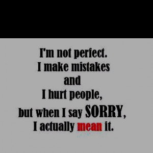 sorry. I truly am. Although you hurt me so bad it changed me, I ...