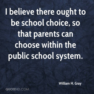 ... school choice, so that parents can choose within the public school