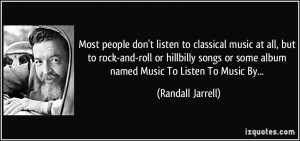 Most people don't listen to classical music at all, but to rock-and ...