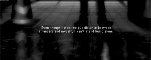 ... can’t stand being alone.”For more anime quotes follow this blog