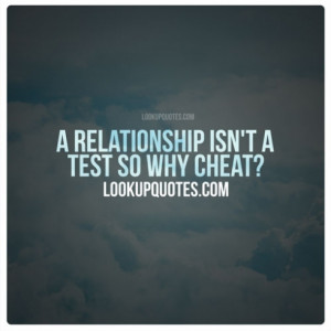 Relationship Isn't a Test So Why Cheat?