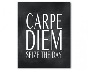 Carpe Diem - Seize the day - Inspiration - room decor - Typography ...