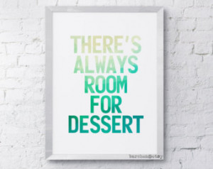 There's Always Room For Dessert , Quote, Typography Print, Masked ...