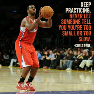 Quote by NBA player Chris Paul.