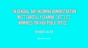 In general, any incoming administration must carefully examine ('vet ...