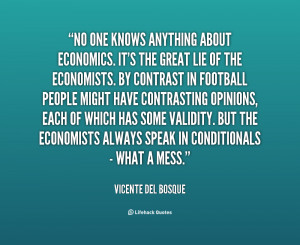 quote-Vicente-del-Bosque-no-one-knows-anything-about-economics-its ...