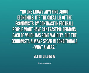 quote-Vicente-del-Bosque-no-one-knows-anything-about-economics-its ...