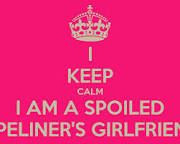 Keep Calm I am a Spoiled pipeliners girlfriend