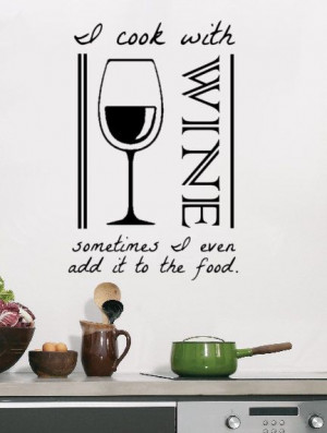 Wall Decal Quote I cook with Wine by TenaciousQuotations on Etsy, $19 ...