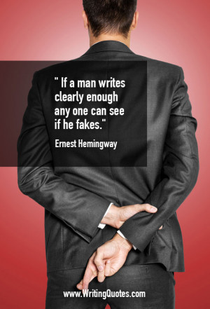 ... Ernest Hemingway Quotes - Clearly Fakes - Hemingway Quotes On Writing