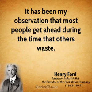 It has been my observation that most people get ahead during the time ...