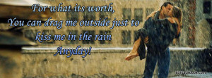 Romantic quote - Kiss me in the rain anyday