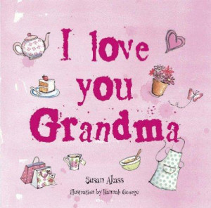 Booktopia - I Love You Grandma by Susan Akass, 9781908170392. Buy ...